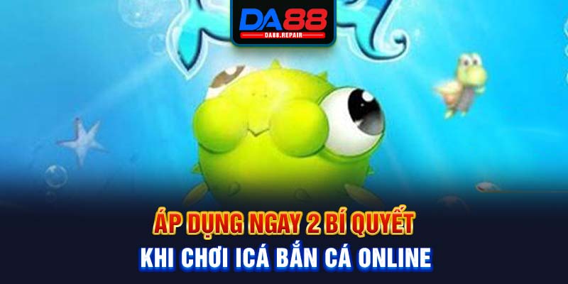 Áp dụng ngay 2 bí quyết khi chơi iCá bắn cá online