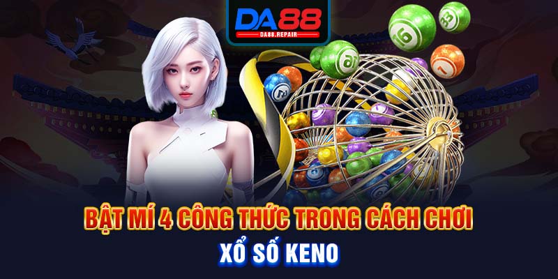 Bật mí 4 công thức trong cách chơi xổ số Keno