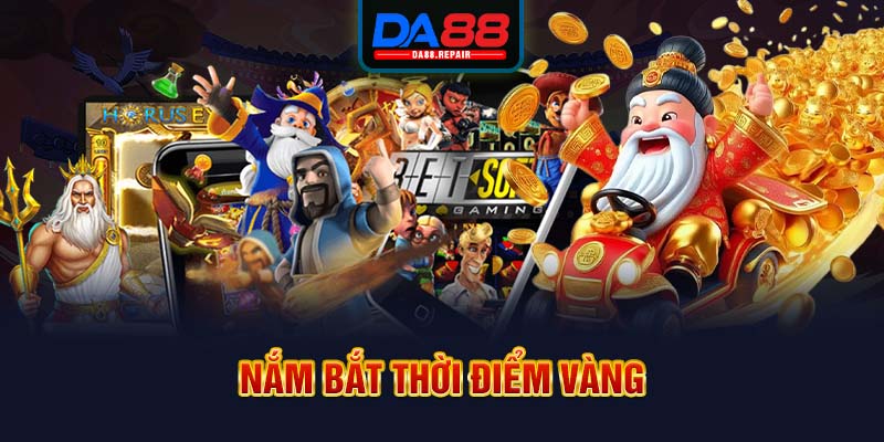 Nắm bắt thời điểm vàng