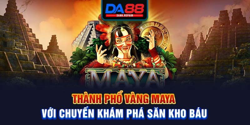 Thành phố vàng Maya với chuyến khám phá săn kho báu